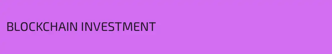 BLOCKCHAIN INVESTMENT